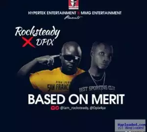 Rocksteady - Based On Merit ft. Dpix